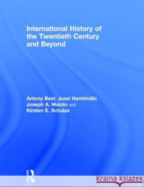 International History of the Twentieth Century and Beyond: Third Edition Best, Antony 9780415656412 Routledge