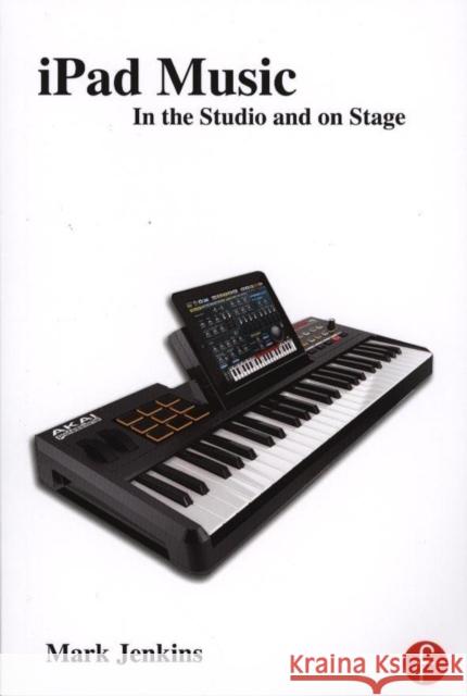 iPad Music: In the Studio and on Stage Jenkins, Mark 9780415656801 0