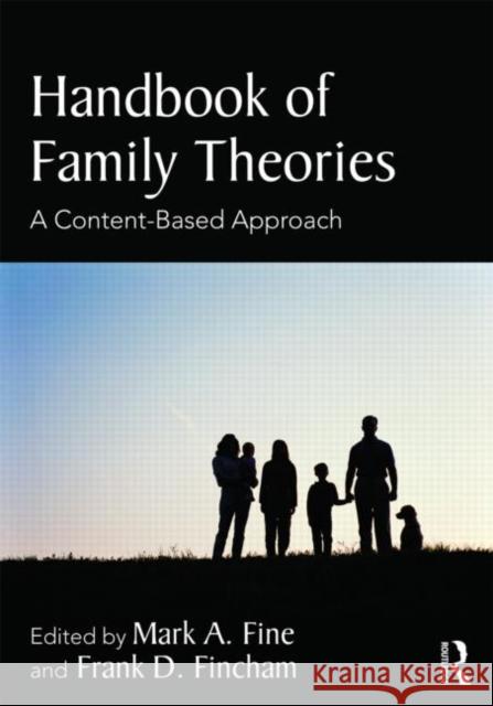 Handbook of Family Theories: A Content-Based Approach Fine, Mark A. 9780415657228