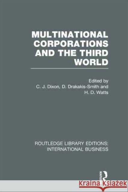 Multinational Corporations and the Third World Chris J. Dixon David Drakakis-Smith H. Doug Watts 9780415657297 Routledge