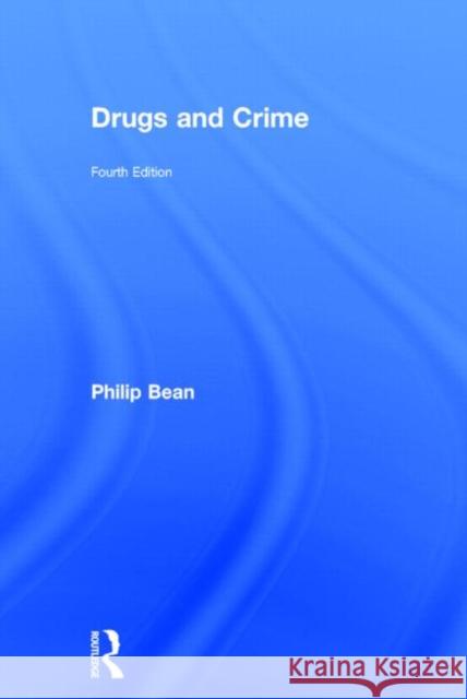 Drugs and Crime Philip Bean 9780415657303
