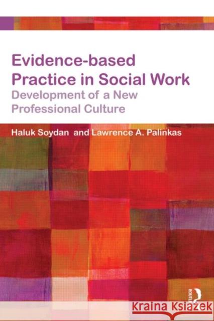 Evidence-based Practice in Social Work: Development of a New Professional Culture Soydan, Haluk 9780415657341