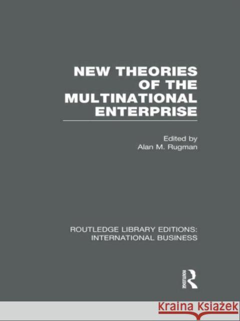 New Theories of the  Multinational Enterprise Alan Rugman 9780415657723