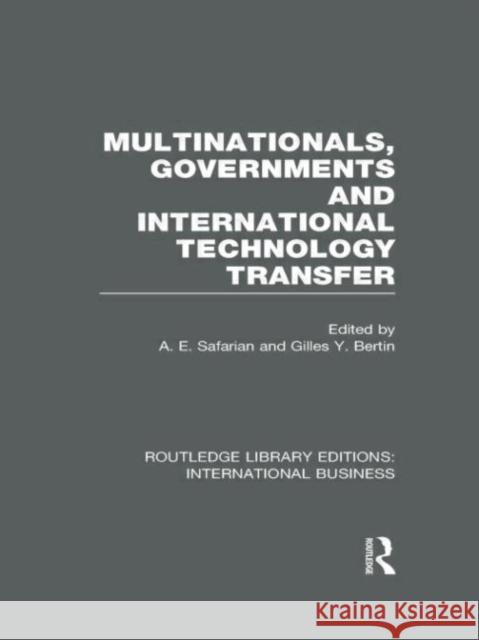 Multinationals, Governments and International Technology Transfer Edward Safarian Gilles Bertin 9780415657730