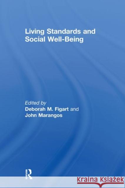 Living Standards and Social Well-Being Deborah M. Figart John Marangos 9780415657952 Routledge