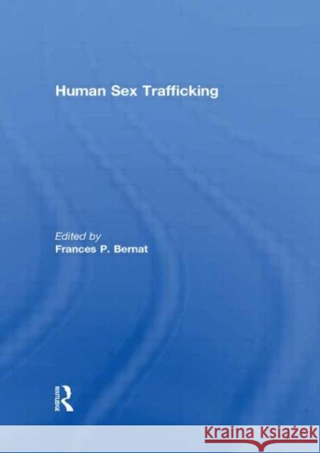 Human Sex Trafficking Frances P. Bernat 9780415657976 Routledge