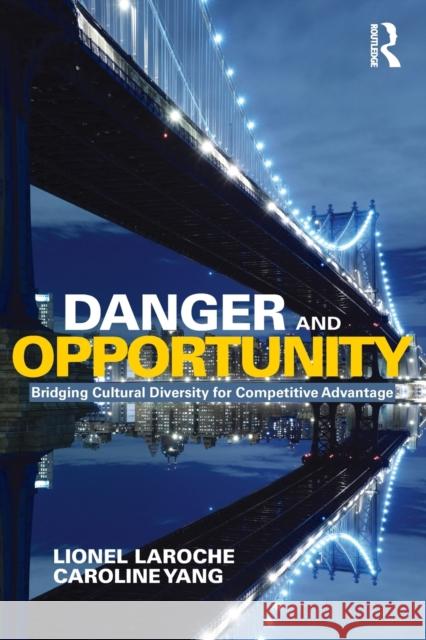 Danger and Opportunity: Bridging Cultural Diversity for Competitive Advantage Laroche, Lionel 9780415658065 Routledge