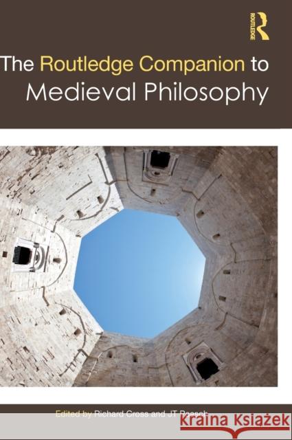 The Routledge Companion to Medieval Philosophy Jt Paasch Richard Cross 9780415658270 Routledge
