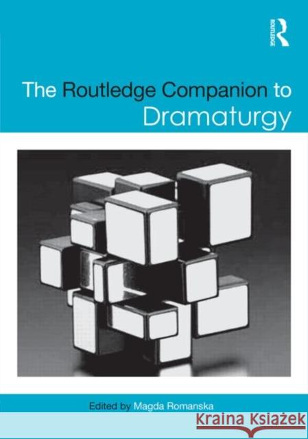 The Routledge Companion to Dramaturgy Magda Romanska 9780415658492 Routledge