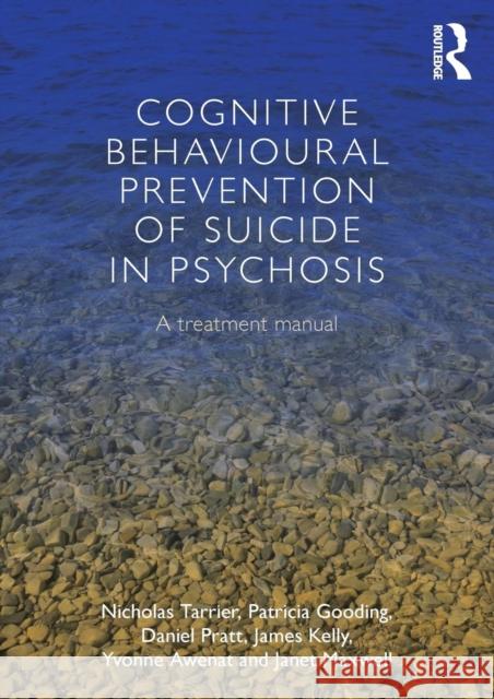 Cognitive Behavioural Prevention of Suicide in Psychosis: A Treatment Manual Tarrier, Nicholas 9780415658706 0