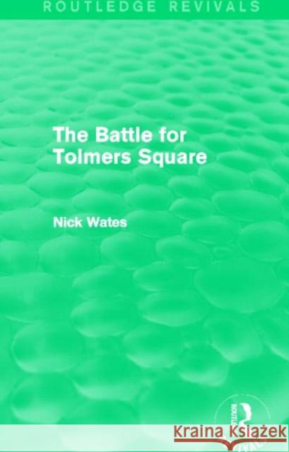 The Battle for Tolmers Square Nick Wates 9780415658928 Routledge