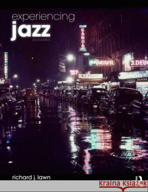 Experiencing Jazz, Second Edition : Book and Online Access to Music Pack Richard J. Lawn 9780415659352