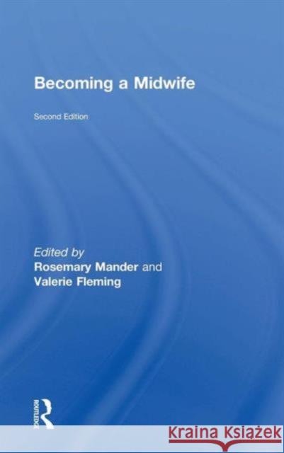 Becoming a Midwife, Second Edition Mander, Rosemary 9780415660099 Taylor and Francis