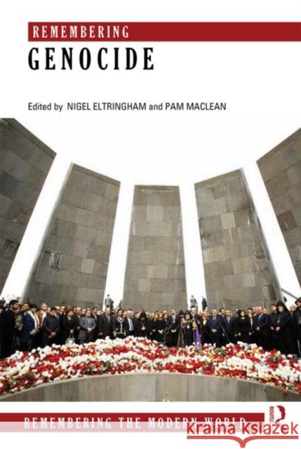 Remembering Genocide Nigel Eltringham Pam MacLean 9780415660129 Routledge