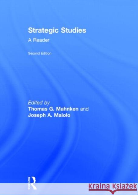 Strategic Studies: A Reader Mahnken, Thomas 9780415661119 Routledge