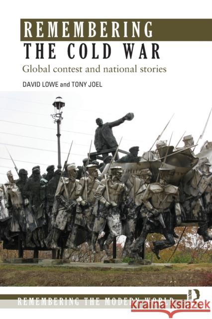 Remembering the Cold War: Global Contest and National Stories Lowe, David 9780415661546