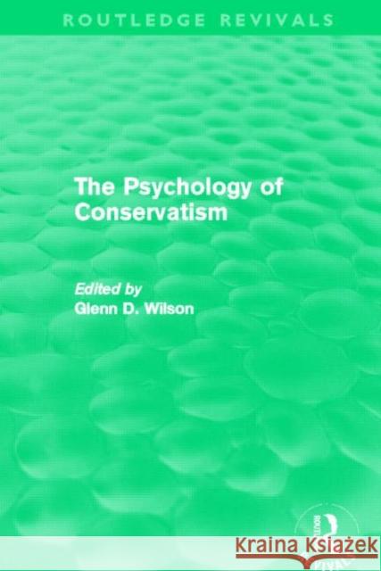 The Psychology of Conservatism (Routledge Revivals) Wilson, Glenn 9780415661652