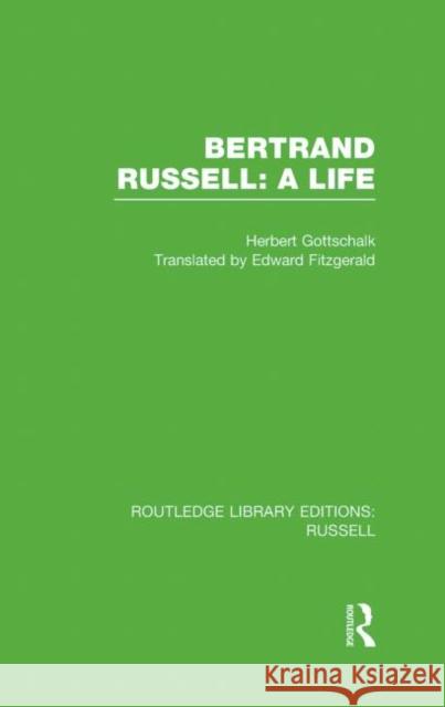 Bertrand Russell: A Life Herbert Gottschalk 9780415661676 Routledge