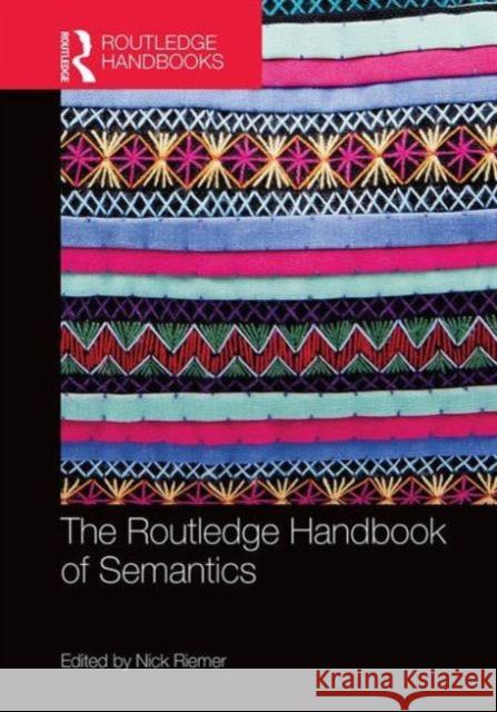 The Routledge Handbook of Semantics Nick Riemer Nicholas Riemer 9780415661737 Routledge