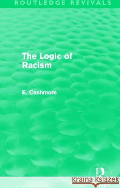 The Logic of Racism E. Cashmore 9780415661850 Routledge