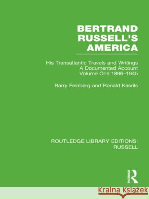Bertrand Russell's America : His Transatlantic Travels and Writings. Volume One 1896-1945 Barry Feinberg Ronald Kasrils 9780415662215 Routledge