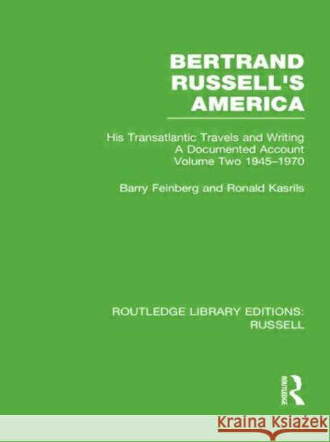 Bertrand Russell's America : His Transatlantic Travels and Writings. Volume Two 1945-1970 Barry Feinberg Ronald Kasrils 9780415662222 Routledge