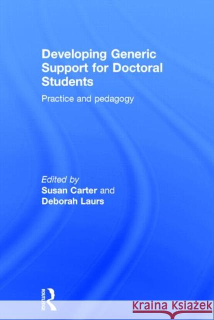 Developing Generic Support for Doctoral Students: Practice and Pedagogy Laurs, Deborah 9780415662321