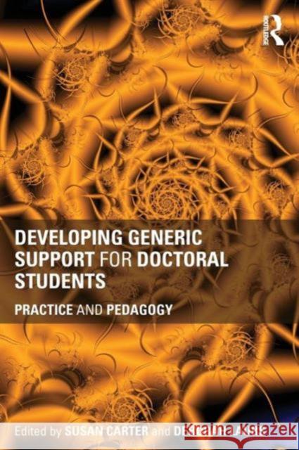 Developing Generic Support for Doctoral Students: Practice and pedagogy Laurs, Deborah 9780415662338 Routledge