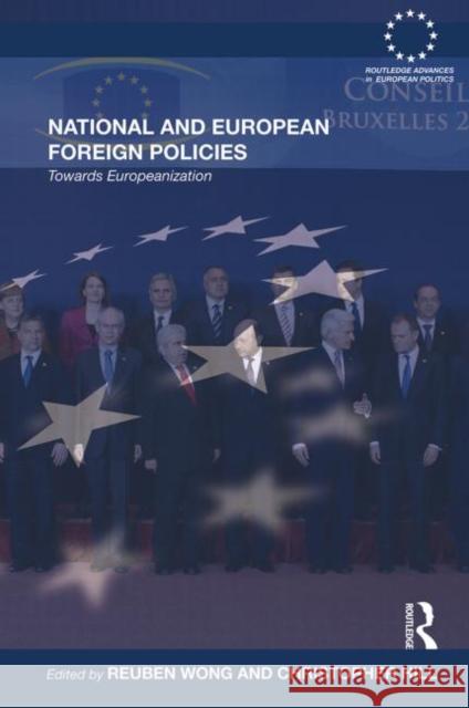 National and European Foreign Policies : Towards Europeanization Reuben Wong Christopher Hill 9780415662376 Routledge