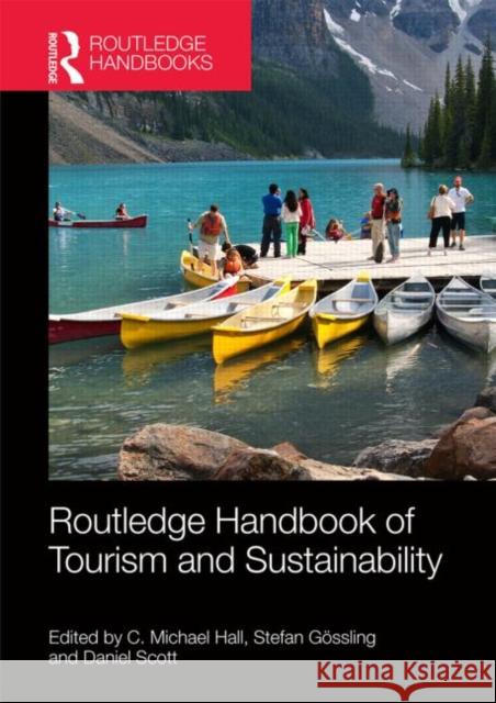 The Routledge Handbook of Tourism and Sustainability Gossling Stefan C. Michael, Prof Hall Daniel Scott 9780415662482 Routledge