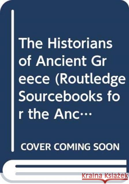 The Historians of Ancient Greece David Phillips 9780415662987 Routledge