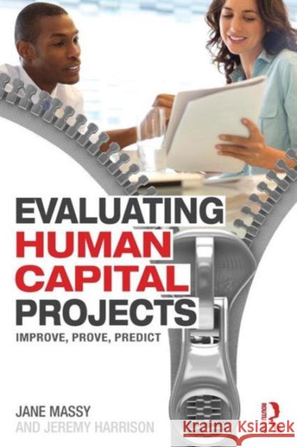 Evaluating Human Capital Projects: Improve, Prove, Predict Massy, Jane 9780415663090 Routledge