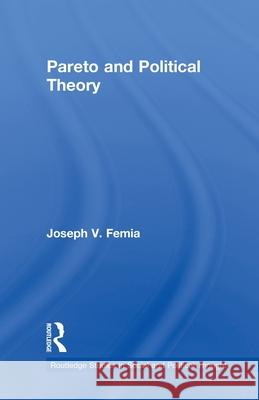 Pareto and Political Theory Joseph V. Femia 9780415663717 Routledge