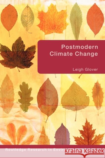 Postmodern Climate Change Leigh Glover 9780415663779 Routledge