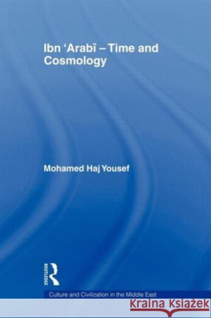 Ibn 'Arabî - Time and Cosmology Haj Yousef, Mohamed 9780415664011