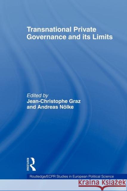 Transnational Private Governance and Its Limits Graz, Jean-Christophe 9780415664240