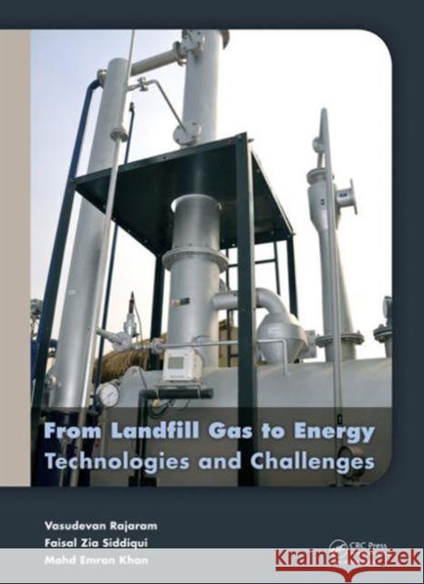 From Landfill Gas to Energy: Technologies and Challenges Rajaram, Vasudevan 9780415664745 CRC Press