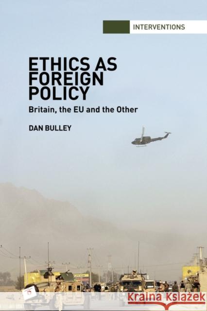 Ethics as Foreign Policy: Britain, the Eu and the Other Bulley, Dan 9780415665117