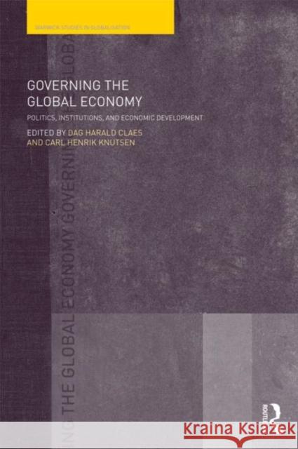 Governing the Global Economy: Politics, Institutions and Economic Development Claes, Dag Harald 9780415665360 Routledge
