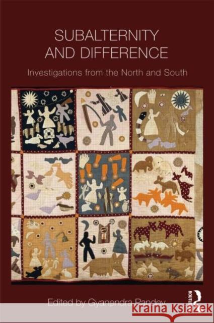 Subalternity and Difference: Investigations from the North and the South Pandey, Gyanendra 9780415665483 0