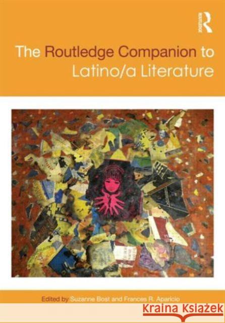 The Routledge Companion to Latino/a Literature Suzanne Bost Frances R. Aparicio  9780415666060 Routledge