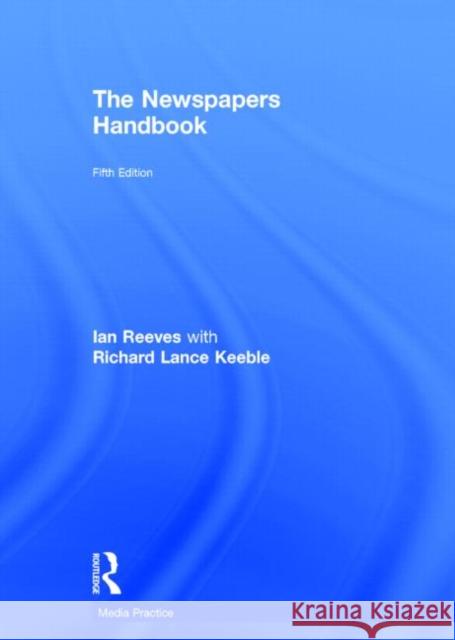 The Newspapers Handbook Richard Keeble 9780415666510 Routledge