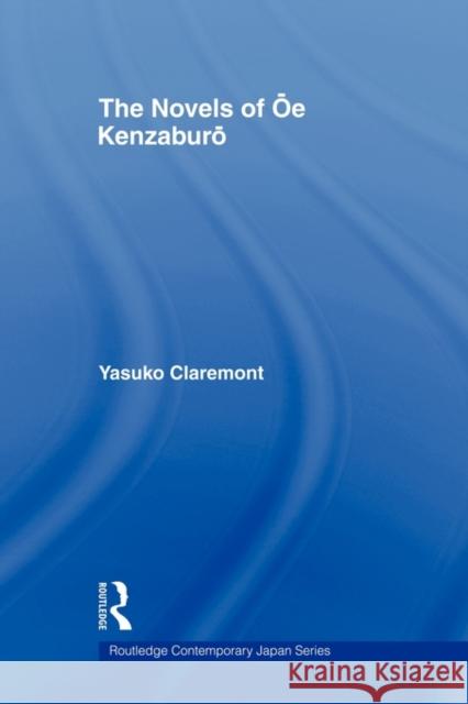 The Novels of OE Kenzaburo Claremont, Yasuko 9780415666756