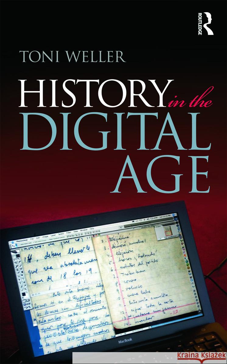 History in the Digital Age Toni Weller 9780415666978