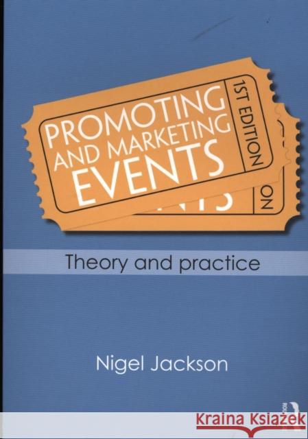 Promoting and Marketing Events: Theory and Practice Jackson, Nigel 9780415667333 0