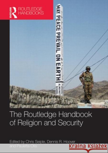 The Routledge Handbook of Religion and Security Chris Seiple 9780415667449