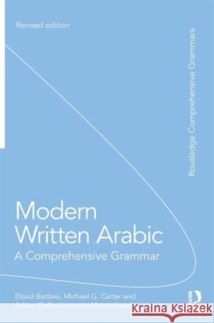 Modern Written Arabic: A Comprehensive Grammar Badawi, El Said 9780415667494