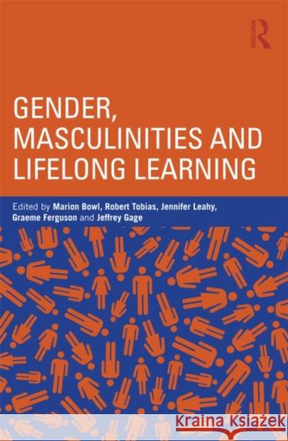 Gender, Masculinities and Lifelong Learning Marion Bowl 9780415667593