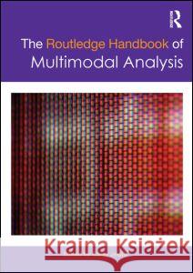 The Routledge Handbook of Multimodal Analysis Carey Jewitt 9780415667777