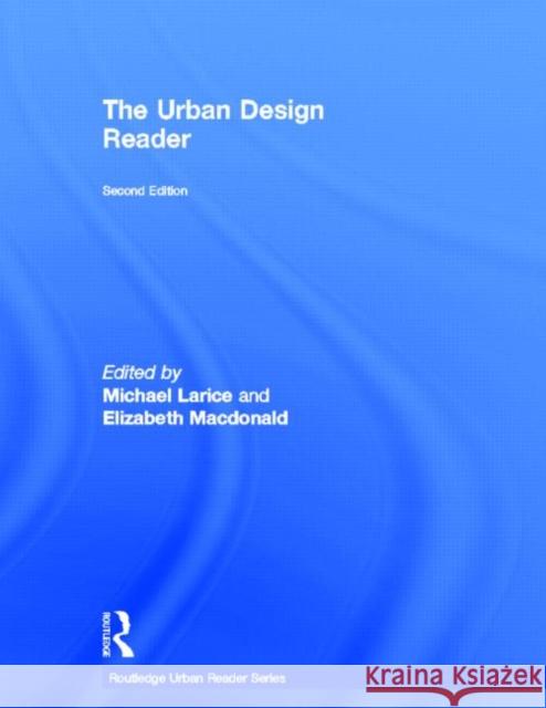 The Urban Design Reader Michael Larice Elizabeth MacDonald 9780415668071 Routledge